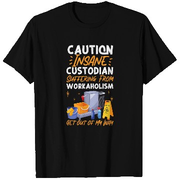 Discover School Custodian Janitor Caution Insane Custodian Suffering T-Shirts
