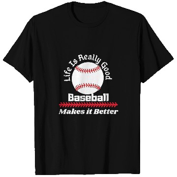 Discover Sport Baseball Life Is Really Good Baseball Makes it Better funny T-Shirts