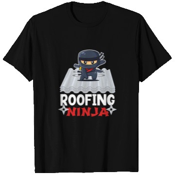 Discover Roofing Ninja Professional Roofer Roof Mechanic Slater 21 T-Shirts