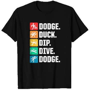 Discover Sport Dodgeball Duck Dip Dive dodges 0 T-Shirts
