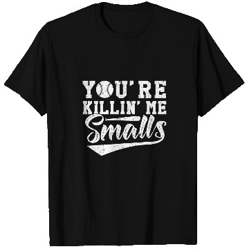 Discover Sport Baseball Youre Killin Me Smalls T-Shirts
