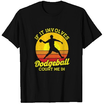 Discover Sport Dodgeball Funny If It Involves Dodgeball T-Shirts