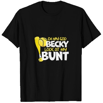 Discover Sport Softball Oh My God Becky Look At My Bunt Girls Fastpitch T-Shirts