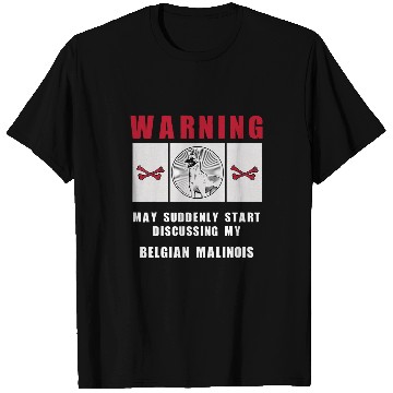 Discover Belgian Malinois Pet Warning May Suddenly Start Discussing Belgian Malinois T-Shirts