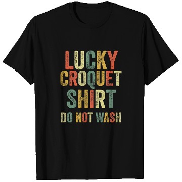 Discover Sport Croquet Lucky Croquet Do Not Wash Funny Mallet Ball Court Hoop T-Shirts