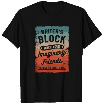 Discover Writers Block When Your Imaginary Friends Refuse To Talk 1 T-Shirts