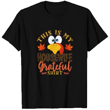 Discover Thanksgiving Turkey This Is My Housewife Grateful T-Shirts