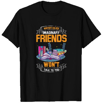 Discover Writers Block Imaginary Friends Wont Talk To You Author 1 T-Shirts