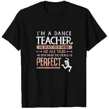 Discover Dance Coachs We Dont Stop When We Are Tired Dance Teacher T-Shirts