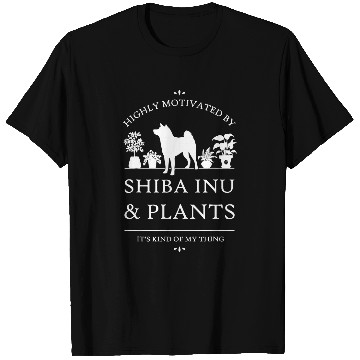 Discover Highly Motivated by Shiba Inu and Plants T-Shirts