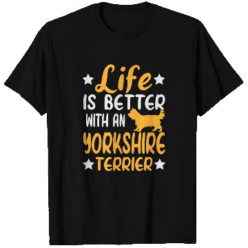 Discover Yorkshire Terrier Life Is Better With A Yorkshire Terrier T-Shirts