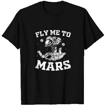 Discover Fly Me To Mars T-Shirts