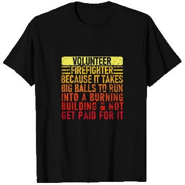 Discover Volunteer Firefighter Because It Takes Big 2Funny Volunteer T-Shirts
