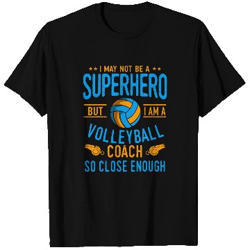 Discover I May Not Be A Superhero But I Am A Volleyball Coach T-Shirts