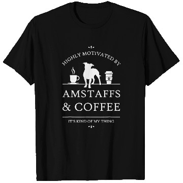 Discover Highly Motivated by AmStaffs and Coffee T-Shirts