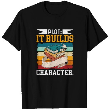 Discover Plot It Builds Character Book Writing Author Writer 4 T-Shirts