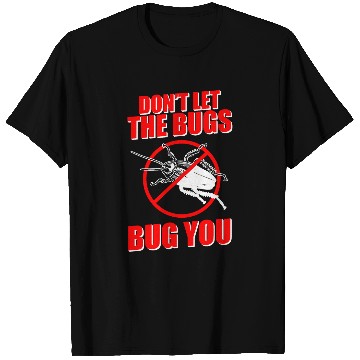 Discover Dont Let The Bugs Bug You Exterminator Pest Fighter 21 T-Shirts