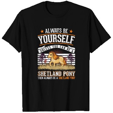 Discover Always be yourself Shetland Pony Shetty T-Shirts