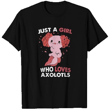 Discover Axolotls Pet Just a Girl Who Loves Axolotlss Funny Axolotls Salamander Girl T-Shirts