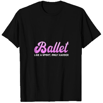 Discover Ballet Like A Sport Only Harder Ballerina Dance Teacher T-Shirts