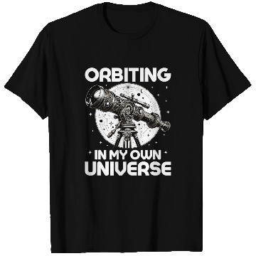 Discover Orbiting in My Own Universe Stargazer Telescope Astronomy T-Shirts