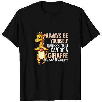 Discover Giraffe Pet Always Be Yourself Unless You Can Be A T-Shirts