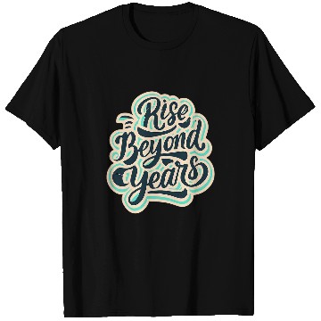 Discover Rise Beyond Years Funny Baking Bread Making Pastry Baker T-Shirts