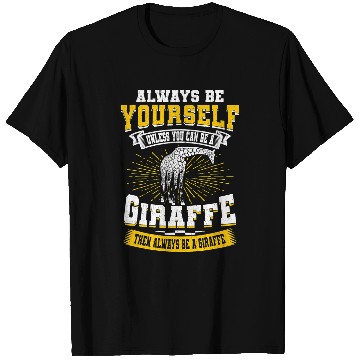 Discover Giraffe Pet Always be yourself unless you can be a Giraffes T-Shirts