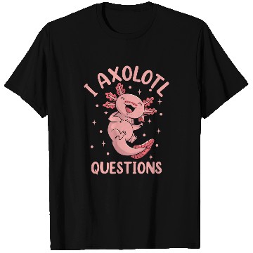 Discover Axolotls Pet Salamander Stuff 2I Axolotls Questions T-Shirts