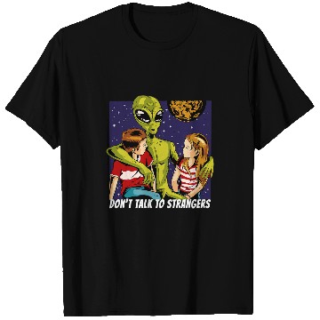 Discover Aliens UFO Dont talk to strangers Alien Stranger Fun T-Shirts