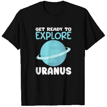 Discover Explore Uranus Astronomer Space Astronomy Planet Uranus 1 T-Shirts