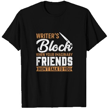 Discover Writers Block When Your Imaginary Friends Wont Talk To You 1 T-Shirts