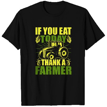 Discover Funny farmer If you eat today thank a farmer appreciation T-Shirts