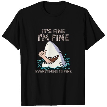 Discover Shark Pet Its Fine Im Fine Everything is fine Funny Shark lover tee T-Shirts
