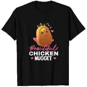 Discover Chicken Pet Im a beautiful chicken nugget nuggets 7 T-Shirts
