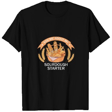 Discover Sourdough Bread Baker Humor Funny Sourdough Starter Saying T-Shirts