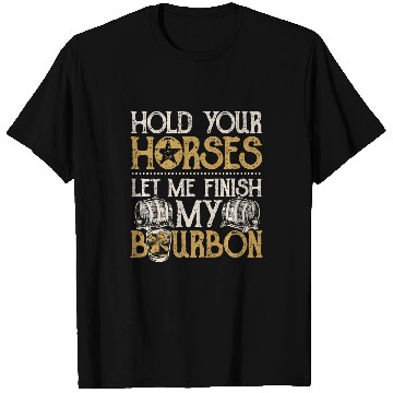 Discover Horse Pet Hold Your Horses Bourbon for Bourbon Lovers T-Shirts
