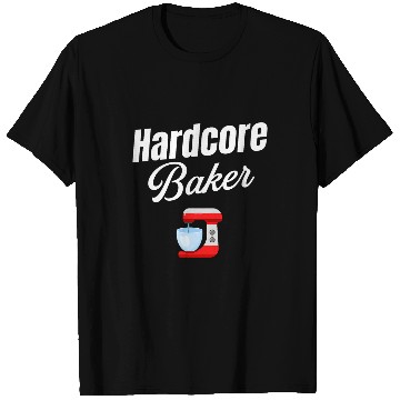 Discover Hardcore Baker Baking Enthusiast Culinary Cookie Maker T-Shirts