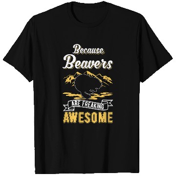 Discover Beaver Pet Because Beavers are freaking awesome T-Shirts