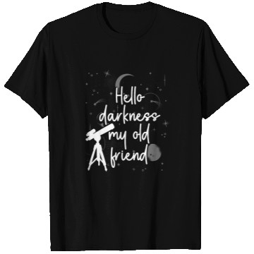 Discover Astronomy Hello Darkness My Old Friend Telescope Astronomer T-Shirts