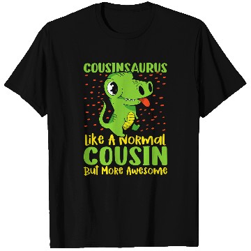 Discover Dinosaur Pet CousinsaurusLike A Normal Cousin But More Awesome 78 T-Shirts