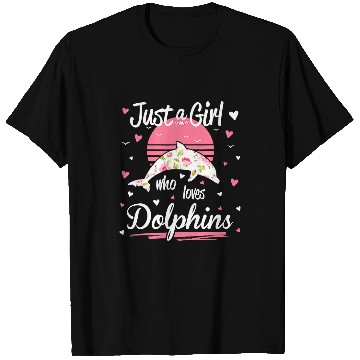 Discover Dolphin Pet Gift Design Just A Girl Who Loves Dolphins 18 T-Shirts