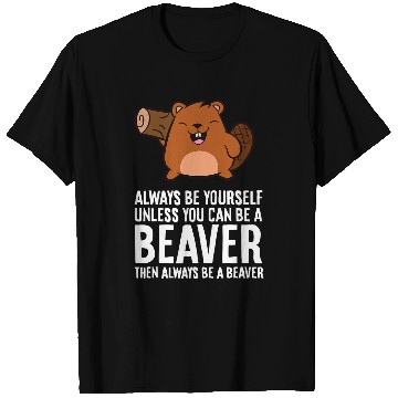 Discover Beaver Pet Always Be Yourself Unless You Can Be A 9 T-Shirts