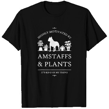 Discover Highly Motivated by AmStaffs cropped ears and Plants T-Shirts