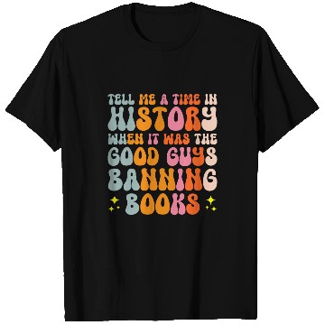 Discover Book Fun Tell Me A Time In History When It Was Good Guys Banning Book 1 T-Shirts