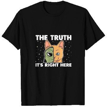 Discover Aliens UFO The Truth Its Right Here Creepy Alien Cat Outer Space Life 22 T-Shirts