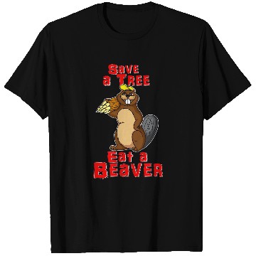 Discover Beaver Pet Save a Tree Eat a Beaver Funny Earth Day 06 T-Shirts