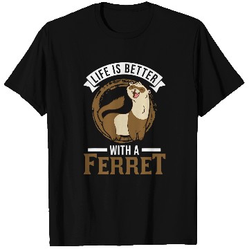Discover Ferret Pet Life is better with a Ferret 4 T-Shirts