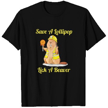 Discover Beaver Pet Save A Lollipop Lick A Beaver Funny Sarcastic T-Shirts