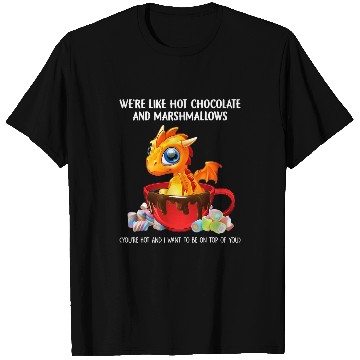 Discover Dragon Pet Were Like Hot Chocolate And Marshmallows T-Shirts